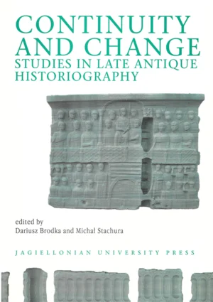 Continuity and change. Studies in late antique historiography [Electrum vol. 13 (2007)]