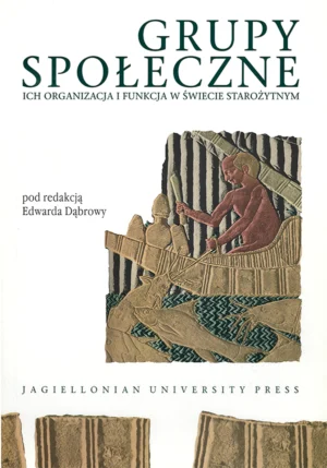 Grupy społeczne. Ich organizacja i funkcja w świecie starożytnym [Electrum vol. 4 (2000)]