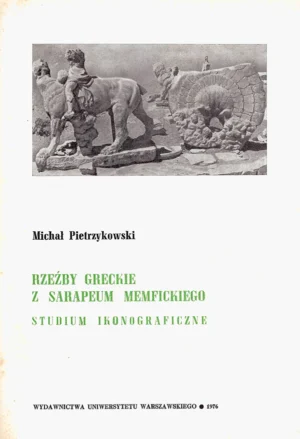 Rzeźby greckie z Sarapeum Memfickiego. Studium ikonograficzne