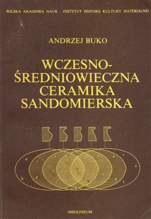 Andrzej Buko – Wczesnośredniowieczna ceramika sandomierska