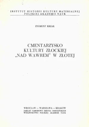 Zygmunt Krzak – Cmentarzysko kultury złockiej „Nad Wawrem” w Złotej