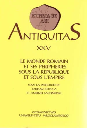 Acta Universitatis Wratislaviensis. Antiquitas t. XXV (2001) Le monde romain et ses périphéries sous la république et sous l’empire