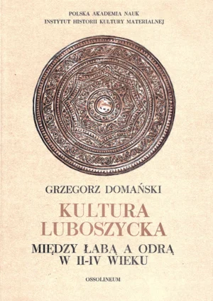 Grzegorz Domański – Kultura luboszycka – między Łabą a Odrą w II-IV wieku
