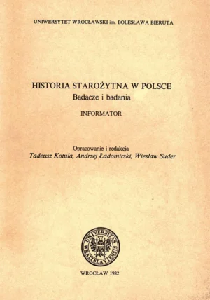 Historia starożytna w Polsce. Badacze i badania. Informator