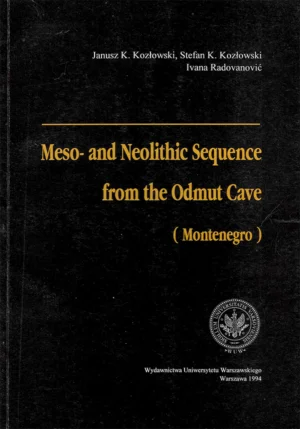 Meso- and Neolithic Sequence from the Odmut Cave (Montenegro) – Janusz K. Kozłowski, Stefan K. Kozłowski, Ivana Radovanović