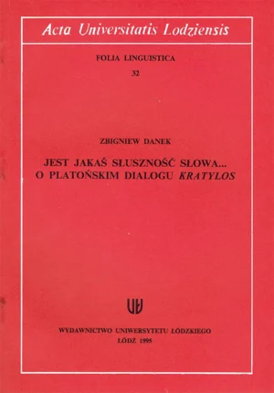 Zbigniew Danek – Jest jakaś słuszność słowa … O platońskim dialogu Kratylos