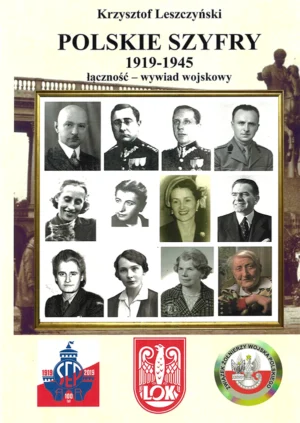 Krzysztof Leszczyński – Polskie szyfry 1919-1945 łączność – wywiad wojskowy