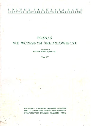 Poznań we wczesnym średniowieczu tom IV