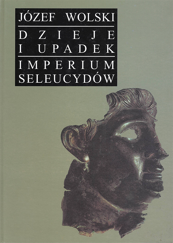 Józef Wolski – Dzieje i upadek imperium Seleucydów