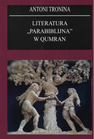 Antoni Tronina – Literatura „parabiblijna” w Qumran