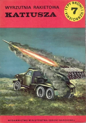 Wyrzutnia rakietowa KATIUSZA [Typy Broni i Uzbrojenia 7]