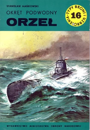 Okręt podwodny ORZEŁ [Typy Broni i Uzbrojenia 16]