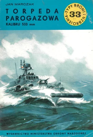 Torpeda parogazowa kalibru 533 mm [Typy Broni i Uzbrojenia 33]