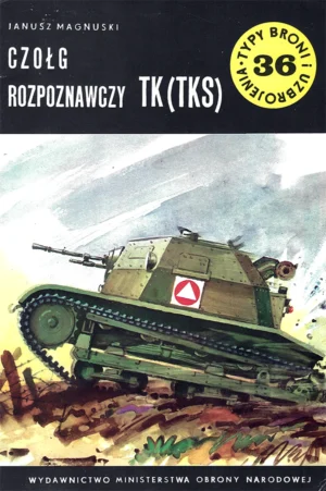 Czołg rozpoznawczy TK (TKS) [Typy Broni i Uzbrojenia 36]