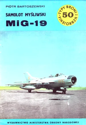 Samolot myśliwski MiG-19 [Typy Broni i Uzbrojenia 50]