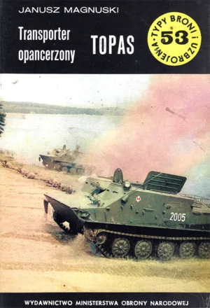Transporter opancerzony TOPAS [Typy Broni i Uzbrojenia 53]