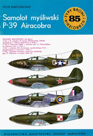 Samolot myśliwski P-39 Airacobra [Typy Broni i Uzbrojenia 85]