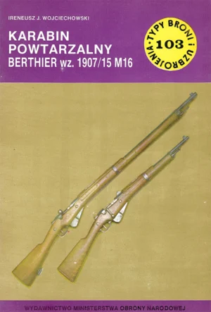 Karabin powtarzalny BERTHIER wz. 1907/15 M16 [Typy Broni i Uzbrojenia 103]