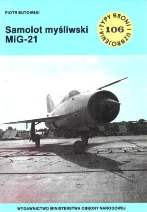 Samolot myśliwski MiG-21 [Typy Broni i Uzbrojenia 106]