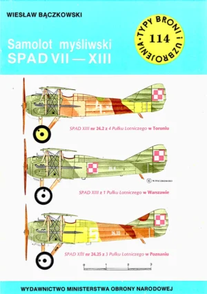 Samolot myśliwski SPAD VII-XIII [Typy Broni i Uzbrojenia 114]