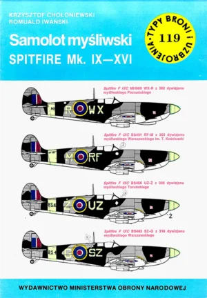 Samolot myśliwski SPITFIRE Mk. IX-XVI [Typy Broni i Uzbrojenia 119]