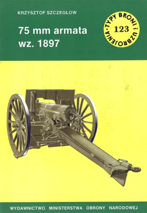 75 mm armata wz. 1897 [Typy Broni i Uzbrojenia 123]