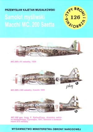 Samolot myśliwski Macchi MC.200 Saetta [Typy Broni i Uzbrojenia 126]