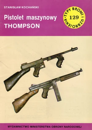 Pistolet maszynowy THOMPSON [Typy Broni i Uzbrojenia 129]
