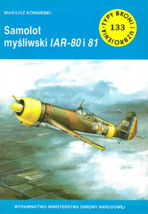 Samolot myśliwski IAR-80 i 81 [Typy Broni i Uzbrojenia 133]