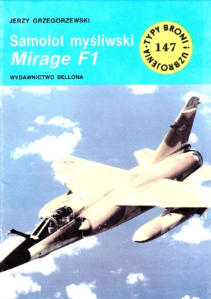 Samolot myśliwski Mirage F1 [Typy Broni i Uzbrojenia 147]