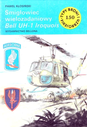 Śmigłowiec wielozadaniowy Bell UH-1 Iroquois [Typy Broni i Uzbrojenia 150]