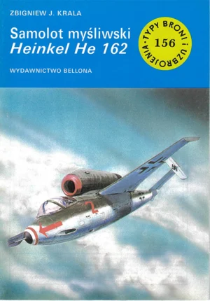 Samolot myśliwski Heinkel He 162 [Typy Broni i Uzbrojenia 156]
