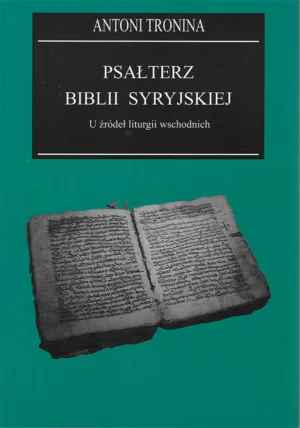Antoni Tronina – Psałterz Biblii Syryjskiej. U źródeł liturgii wschodnich